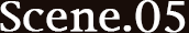 Scene.05